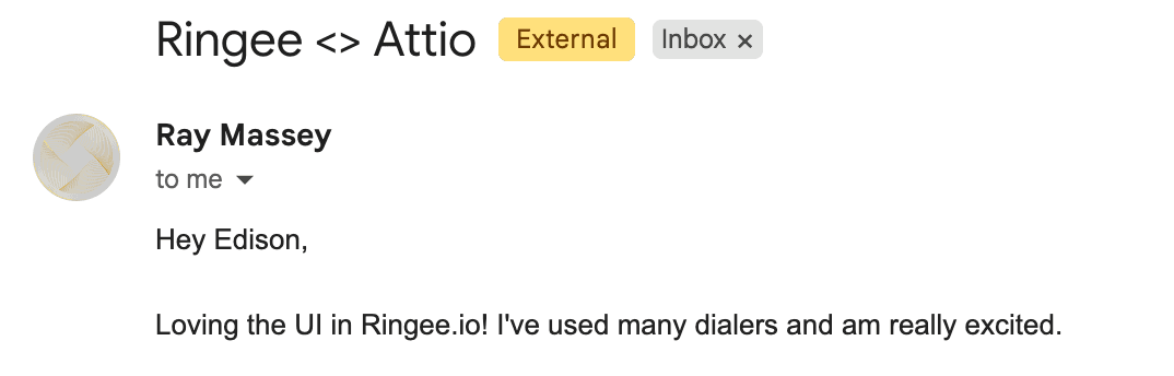 Ray Massey's email in Gmail, subject Ringee <> Attio: Hey Edison, Loving the UI in Ringee.io! I've used many dialers and am really excited.